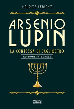 Arsenio Lupin. La contessa di Cagliostro. Ediz. integrale