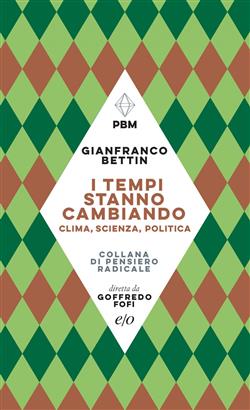 I tempi stanno cambiando. Clima, scienza, politica
