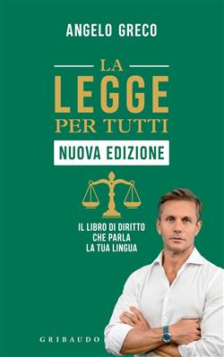 La legge per tutti. Il libro di diritto che parla la tua lingua
