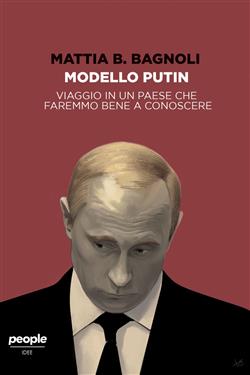 Modello Putin. Viaggio in un Paese che faremmo bene a conoscere