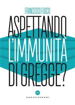 Aspettando l'immunità di gregge? Modelli scientifici a confronto nella lotta contro la pandemia