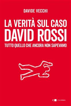 La verità sul caso David Rossi