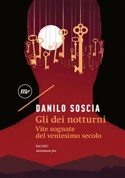 Gli dei notturni. Vite sognate del ventesimo secolo