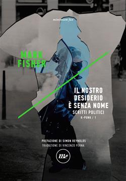 Il nostro desiderio è senza nome. Scritti politici. K-punk