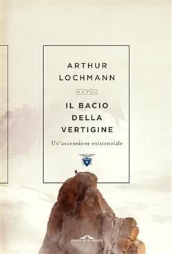 Il bacio della vertigine. Un'ascensione esistenziale