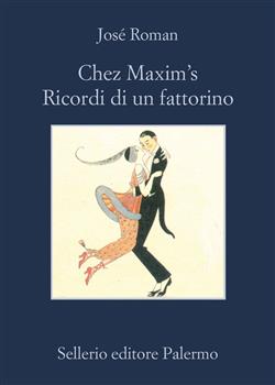 Chez Maxim's. Ricordi di un fattorino