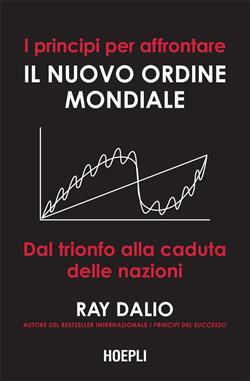 I principi per affrontare il nuovo ordine mondiale. Dal trionfo alla caduta delle nazioni