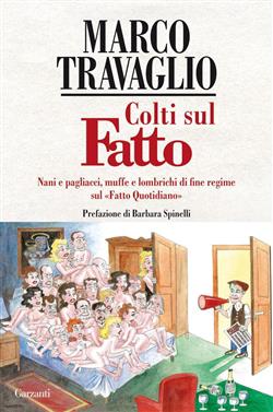 Colti sul Fatto. Nani e pagliacci, muffe e lombrichi di fine regime sul "Fatto Quotidiano"