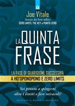 La quinta frase. La fase di guarigione successiva a Ho'oponopono e Zero Limits