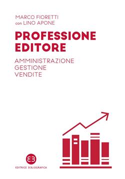 Professione editore. Amministrazione, gestione, vendite