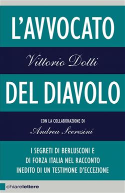 L'avvocato del diavolo. I segreti di Berlusconi e di Forza Italia nel racconto inedito di un testimone d'eccezione