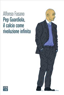 Pep Guardiola, il calcio come rivoluzione infinita