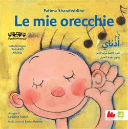 Le mie orecchie. Ediz. italiana e araba