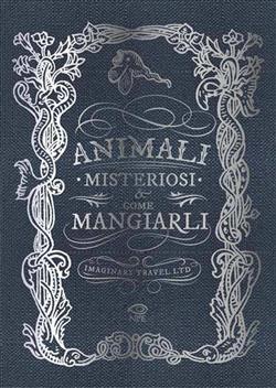 Animali misteriosi & come mangiarli