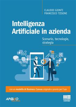 Intelligenza artificiale in azienda. Scenario, tecnologie, strategia