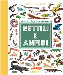 Rettili e anfibi. Enciclopedia illustrata
