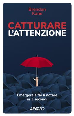 Catturare l'attenzione. Emergere e farsi notare in 3 secondi