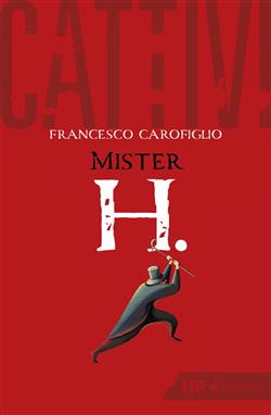Cattivi. Mister H.