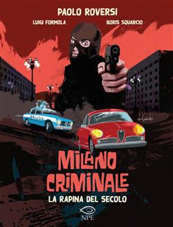 La rapina del secolo. Milano criminale