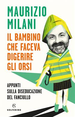 Il bambino che faceva digerire gli orsi. Appunti sulla diseducazione del fanciullo