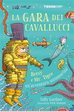 La gara dei cavallucci. Betsy e Mr. Tigre, un'avventura sottomarina