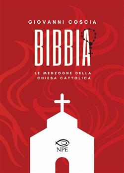 Bibbia. Le menzogne della Chiesa cattolica