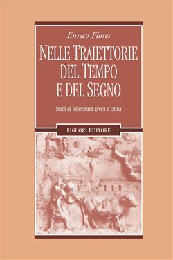 Nelle traiettorie del tempo e del segno. Studi di letteratura greca e latina