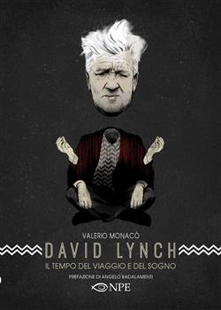 David Lynch. Il tempo del viaggio e del sogno