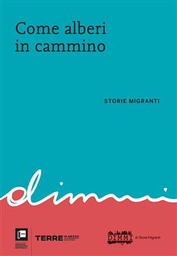 Come alberi in cammino. Storie migranti
