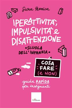 Iperattività, impulsività e disattenzione - Cosa fare (e non)