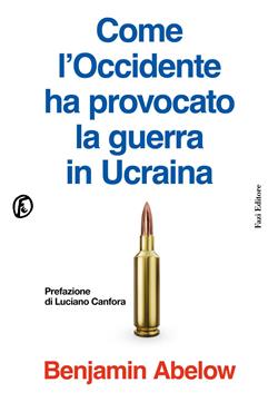 Come l'Occidente ha provocato la guerra in Ucraina