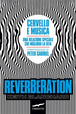 Reverberation. Cervello e musica: una relazione speciale che migliora la vita