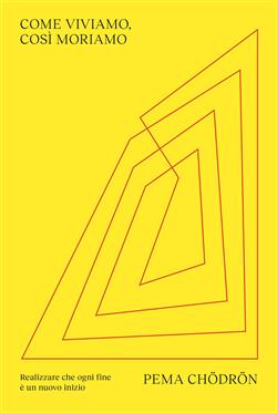 Come viviamo, così moriamo. Realizzare che ogni fine è un nuovo inizio