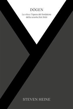 Dogen. La vita e l'opera del fondatore della scuola Zen Soto