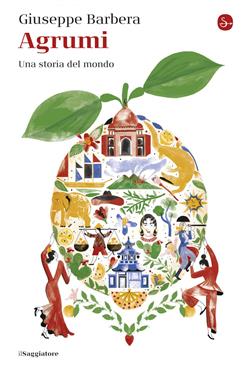 Agrumi. Una storia del mondo