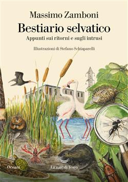 Bestiario selvatico. Appunti sui ritorni e sugli intrusi