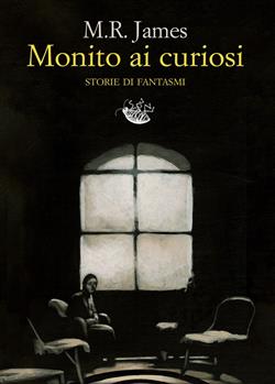 Monito ai curiosi. Storie di fantasmi