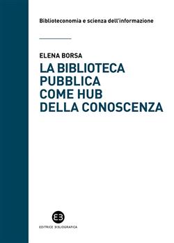 La biblioteca pubblica come hub della conoscenza. Il ruolo strategico delle raccolte e della comunità