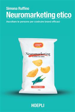 Neuromarketing etico. Ascoltare le persone per costruire brand efficaci