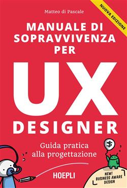 Manuale di sopravvivenza per UX designer. Guida pratica alla progettazione