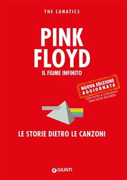 Pink Floyd. Il fiume infinito. Le storie dietro le canzoni