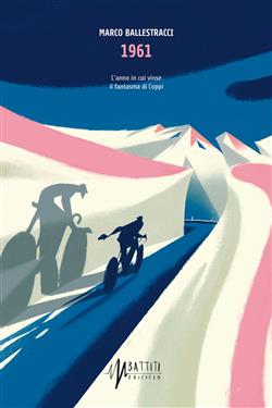 1961. L'anno in cui vinse il fantasma di Coppi
