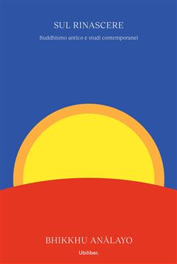Sul rinascere. Buddhismo antico e studi contemporanei