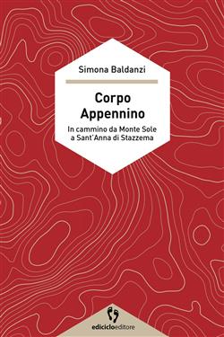 Corpo Appennino. In cammino da Monte Sole a Sant'Anna di Stazzema
