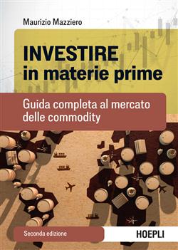 Investire in materie prime. Guida completa al mercato delle commodity