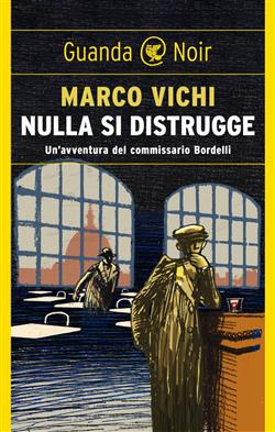 Nulla si distrugge. Un'avventura del commissario Bordelli