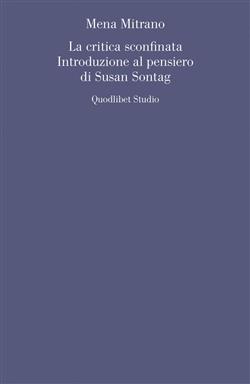 copertina del libro La critica sconfinata. Introduzione al pensiero di Susan Sontag