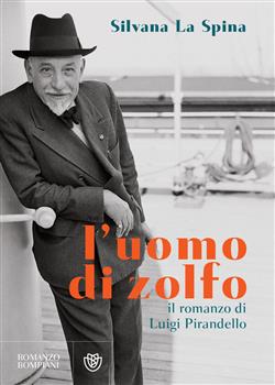 L'uomo di zolfo. Il romanzo di Luigi Pirandello