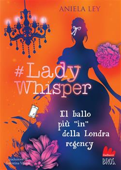 #Lady Whisper. Il ballo più "in" della Londra regency