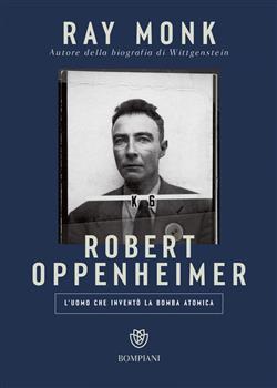 Robert Oppenheimer. L'uomo che inventò la bomba atomica
